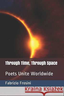 Through Time, Through Space: Poets Unite Worldwide Poets Unite Worldwide Pamela Sinicrope Tom Billsborough 9781980291701 Independently Published - książka