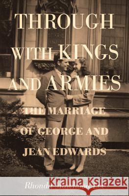 Through with Kings and Armies: The Marriage of George and Jean Edwards Rhonda Mawhood Lee 9781610972703 Cascade Books - książka