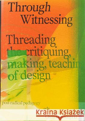 Through Witnessing: Threading the critiquing, making, teaching of design  9789083350127 Set Margins' Publications - książka
