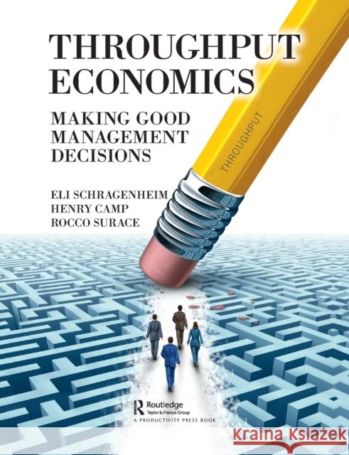 Throughput Economics: Making Good Management Decisions Henry Camp Rocco Surace 9781032092027 Productivity Press - książka