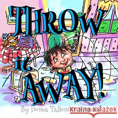 Throw It Away Donna Tallentire Renaud Lauera Vanderheart 9781983779787 Createspace Independent Publishing Platform - książka