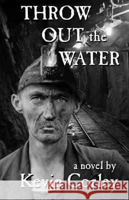 Throw Out the Water Kevin Corley 9780986240010 Hard Ball Press - książka