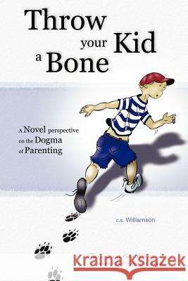 Throw Your Kid a Bone c.s. Williamson 9781430325192 Lulu.com - książka