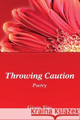 Throwing Caution Ginny Fite 9781300621409 Lulu.com - książka