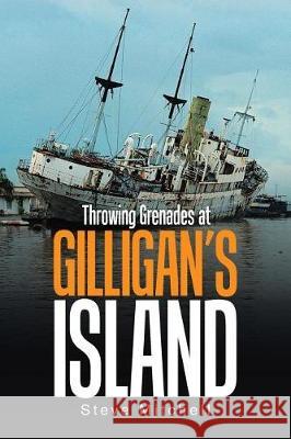 Throwing Grenades at Gilligan's Island Steve Mitchell (University of Portsmouth) 9781543444278 Xlibris - książka