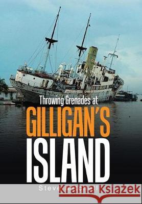 Throwing Grenades at Gilligan's Island Steve Mitchell (University of Portsmouth) 9781543444285 Xlibris - książka