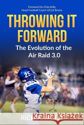 Throwing It Forward: The Evolution of the Air Raid 3.0 Chip Kelly, Surface to Air S2a, Lisa Hargitt 9781078361323 Independently Published - książka