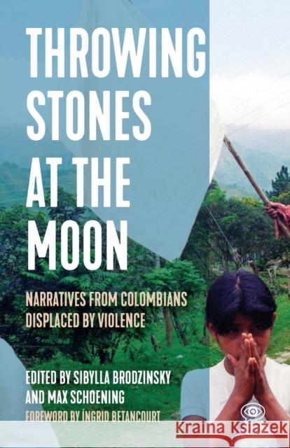 Throwing Stones at the Moon: Narratives From Colombians Displaced by Violence  9781642595413 Haymarket Books - książka