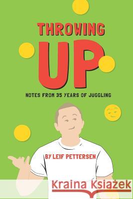 Throwing Up: Notes from 35 Years of Juggling Rachel Brougham Renee Tanner Leif Pettersen 9781730712265 Independently Published - książka