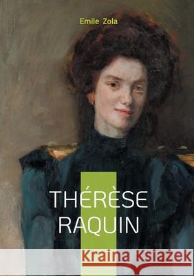 Th?r?se Raquin: Un roman naturaliste sur la passion, le crime et la culpabilit? psychologique Emile Zola 9782322622719 Bod - Books on Demand - książka