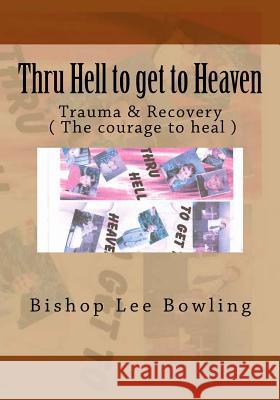 Thru Hell to get to Heaven Bishop Andy Roberts Bishop Lee Bowlin 9781533167842 Createspace Independent Publishing Platform - książka