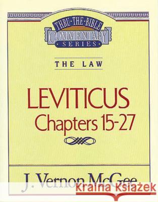 Thru the Bible Vol. 07: The Law (Leviticus 15-27): 7 McGee, J. Vernon 9780785203292 Nelson Reference & Electronic Publishing - książka