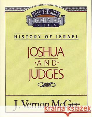 Thru the Bible Vol. 10: History of Israel (Joshua/Judges): 10 McGee, J. Vernon 9780785203636 Nelson Reference & Electronic Publishing - książka