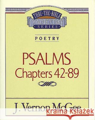 Thru the Bible Vol. 18: Poetry (Psalms 42-89): 18 McGee, J. Vernon 9780785204589 Nelson Reference & Electronic Publishing - książka