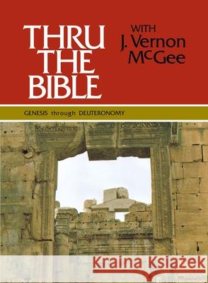 Thru the Bible Vol. 1: Genesis Through Deuteronomy: 1 McGee, J. Vernon 9780840749734 Nelson Reference & Electronic Publishing - książka