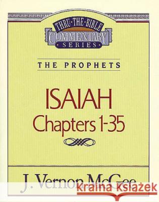 Thru the Bible Vol. 22: The Prophets (Isaiah 1-35): 22 McGee, J. Vernon 9780785204923 Nelson Reference & Electronic Publishing - książka