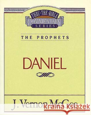 Thru the Bible Vol. 26: The Prophets (Daniel): 26 McGee, J. Vernon 9780785205395 Nelson Reference & Electronic Publishing - książka