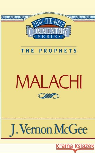 Thru the Bible Vol. 33: The Prophets (Malachi): 33 McGee, J. Vernon 9780785206231 Thomas Nelson Publishers - książka