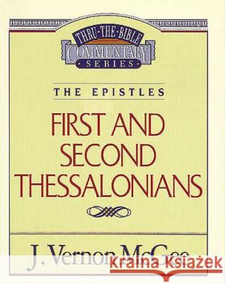 Thru the Bible Vol. 49: The Epistles (1 and 2 Thessalonians): 49 McGee, J. Vernon 9780785207979 Nelson Reference & Electronic Publishing - książka