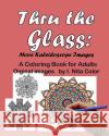 Thru the Glass: More Kaleidoscope Images: A Coloring Book for Adults I. Nita Color 9781517267599 Createspace