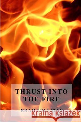 Thrust Into The Fire Gillman, Brad 9781478220718 Createspace - książka