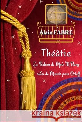 Théâtre Alain Fabre 9781080327157 Independently Published - książka