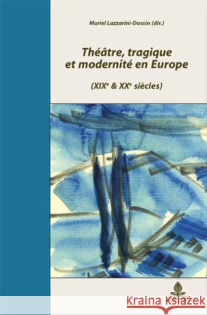 Théâtre, Tragique Et Modernité En Europe: (Xixe Et Xxe Siècles) - Deuxième Tirage Quaghebeur, Marc 9789052012711 P.I.E.-Peter Lang S.a - książka