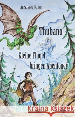 Thubano: Kleine Flügel bringen Abenteuer Bauer, Alexandra 9783940367693 Papierfresserchens MTM-Verlag - książka