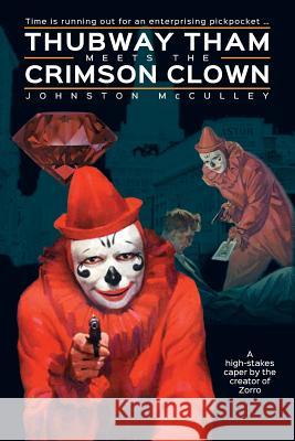 Thubway Tham Meets the Crimson Clown Johnston McCulley 9781986247276 Createspace Independent Publishing Platform - książka