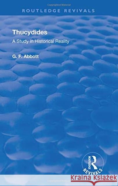 Thucydides: A Study in Historical Reality G. F. Abbott 9781138615151 Routledge - książka