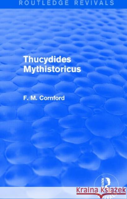 Thucydides Mythistoricus (Routledge Revivals) Cornford, F. M. 9781138024830 Routledge - książka