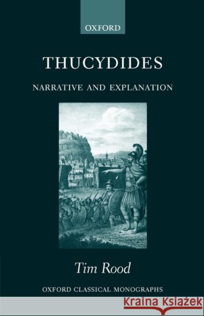 Thucydides: Narrative and Explanation Tim Rood 9780198152569 Oxford University Press - książka