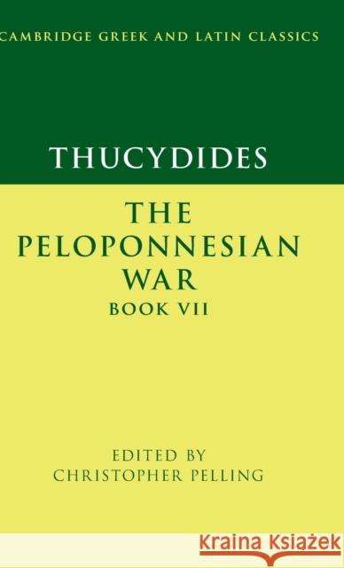 Thucydides: The Peloponnesian War Book VII Christopher Pelling 9781107176928 Cambridge University Press - książka