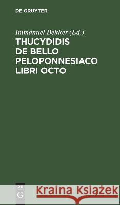 Thucydidis De Bello Peloponnesiaco Libri Octo Immanuel Bekker 9783112690253 De Gruyter (JL) - książka
