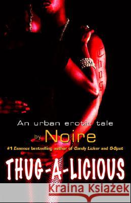 Thug-A-Licious: An Urban Erotic Tale Noire 9780345486912 One World - książka