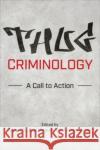 Thug Criminology  9781487545574 University of Toronto Press