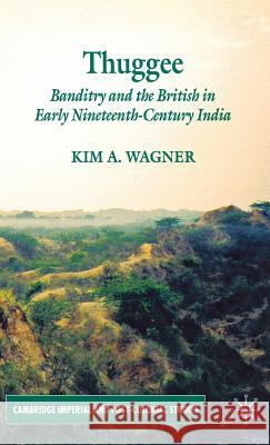 Thuggee: Banditry and the British in Early Nineteenth-Century India Wagner, K. 9780230547179 Palgrave MacMillan - książka