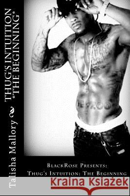 Thug's Intuition *The Beginning* Talisha Mallory 9781479151363 Createspace - książka