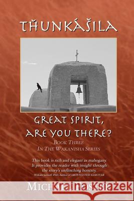 Tȟuŋkášila: Great Spirit, Are You There? Foster, Michael 9781729159071 Independently Published - książka