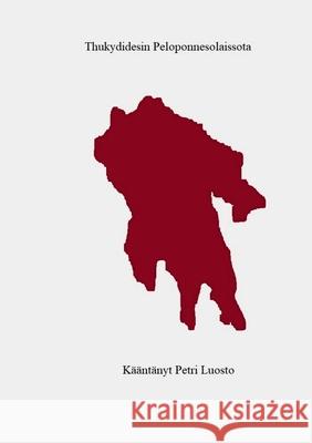 Thukydidesin Peloponnesolaissota Petri Luosto 9789528051169 Books on Demand - książka