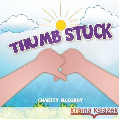 Thumb Stuck Charity McCurdy 9780228884637 Tellwell Talent - książka