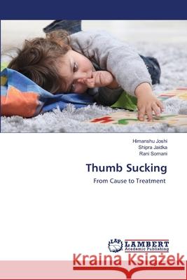 Thumb Sucking Himanshu Joshi, Shipra Jaidka, Rani Somani 9783330024311 LAP Lambert Academic Publishing - książka