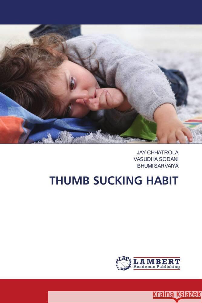 Thumb Sucking Habit Jay Chhatrola Vasudha Sodani Bhumi Sarvaiya 9783659969089 LAP Lambert Academic Publishing - książka