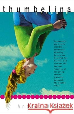 Thumbelina: A Novel Andrea Koenig 9780684850078 Simon & Schuster - książka