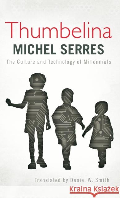 Thumbelina: The Culture and Technology of Millennials Serres, Michel 9781783480708 Rowman & Littlefield International - książka