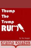 Thump the Trump Rump! Tea Bagger 9781520378893 Independently Published