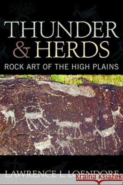 Thunder and Herds: Rock Art of the High Plains Loendorf, Lawrence L. 9781598741513 Left Coast Press - książka