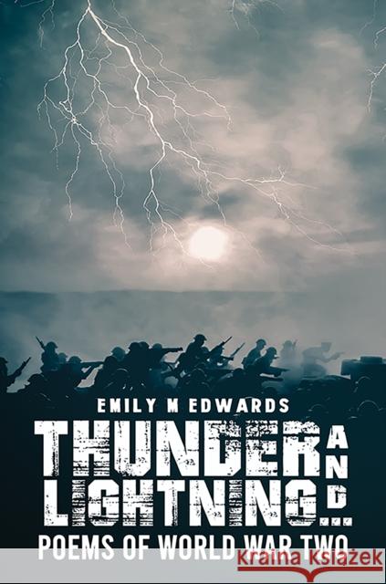 Thunder and Lightning…: Poems of World War Two Emily M Edwards 9781035877874 Austin Macauley Publishers - książka
