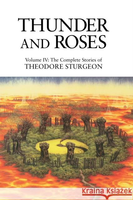 Thunder and Roses: Volume IV: The Complete Stories of Theordore Sturgeon Theodore Sturgeon Paul Williams David Crosby 9781556432521 North Atlantic Books - książka