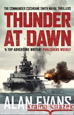Thunder At Dawn: An unputdownable naval adventure Alan Evans 9781800320185 Canelo - książka